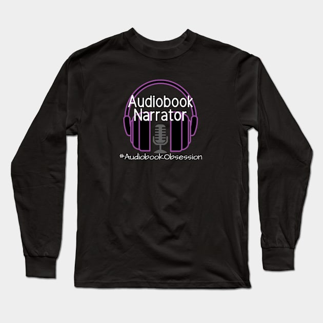 Audiobook Narrator Long Sleeve T-Shirt by AudiobookObsession